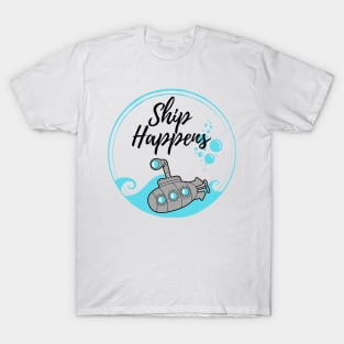 Ship Happens T-Shirt